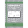 Industrial Applications of Green Solvents: Volume I