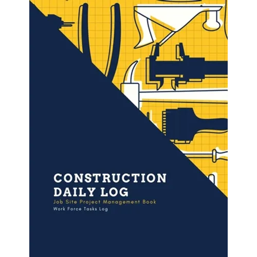 Construction Daily Log: Maintenance Site, Management Record Contractor Book, Project Report, Home Or Office Building, Jobsite Equipment Logbook, Work
