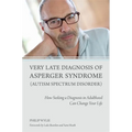 Very Late Diagnosis of Asperger Syndrome (Autism Spectrum Disorder): How Seeking a Diagnosis in Adulthood Can Change Your Life