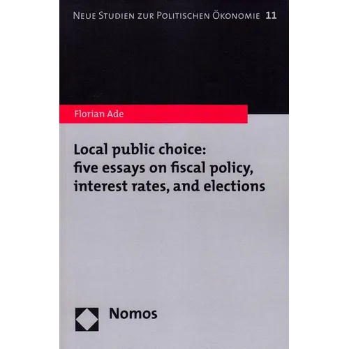 Local Public Choice: Five Essays on Fiscal Policy, Interest Rates, and Elections