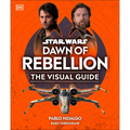 Star Wars Dawn of Rebellion the Visual Guide