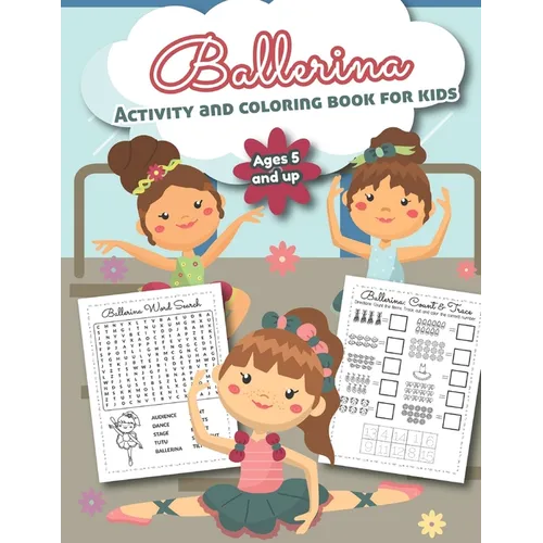 Ballerina Activity and Coloring Book for kids Ages 5 and up: Over 20 Fun Designs For Girls - Preschool