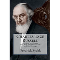 Charles Taze Russell: His Life and Times: The Man, the Millennium and the Message