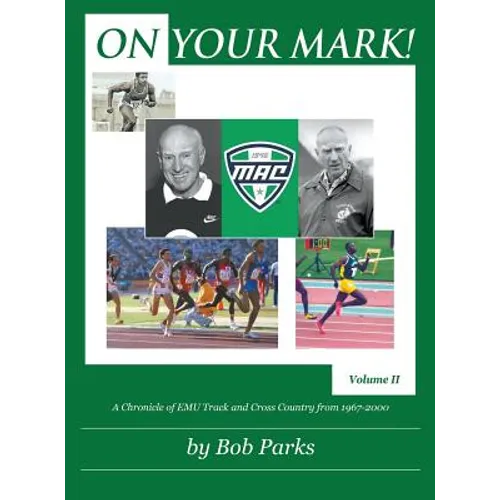 On Your Mark!: A Chronicle of EMU Track and Cross Country from 1967 to 2000 Volume II