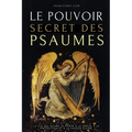 Le Pouvoir Secret des Psaumes: La clé qui ouvre la porte à la grâce, à la protection et à la faveur divine.