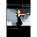 The Supernatural Quiz Book Season 11: 500 Questions and Answers on Supernatural Season 11