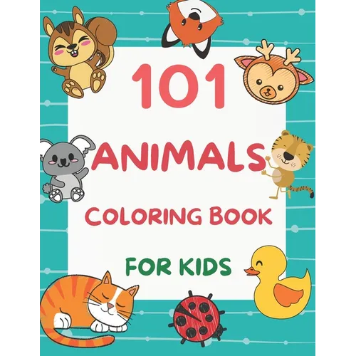 101 Animals Coloring Book for Kids: 101 Fun Coloring Pages for Boys and Girls Ages 4-8 Large Print