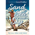 Sand, Sea, and Sky: My Love Affair with Tahiti