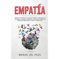 Empatía: Una guía práctica de supervivencia para que la persona altamente sensible logre una completa sanación emocional, física y espiritual