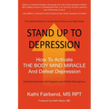 Stand Up to Depression: How To Activate THE BODY MIND MIRACLE and Defeat Depression
