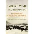 The Great War and the Transformation of Habsburg Central Europe