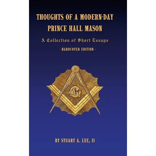 Thoughts of a Modern-Day Prince Hall Mason: A Collection of Short Essays