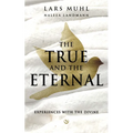 The True and the Eternal: Experiences with the Divine