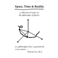Space, Time and Reality: Todays Philosophy...Tomorrows Physics