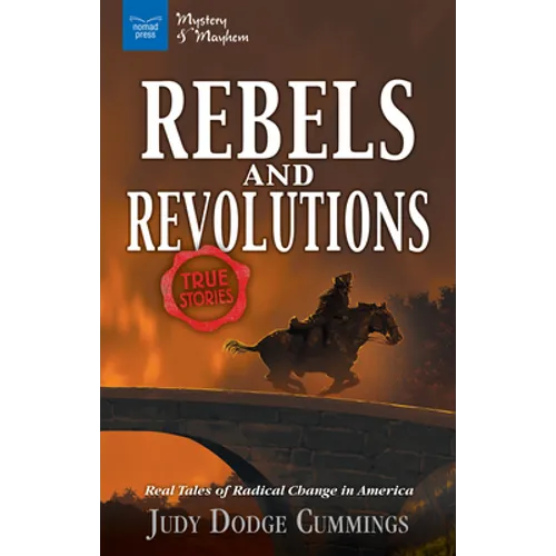 Rebels & Revolutions: Real Tales of Radical Change in America