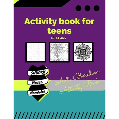 Activity book for teens 10-14 years /Anti-Boredom Activity Book/ sudoku/ mazes/ mandalas: Anti-Boredom Activity Book/ sudoku/ mazes/ mandalas