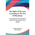 The Rights Of Persons, According To The Text Of Blackstone: Incorporating The Alterations Down To The Present Time (1839)