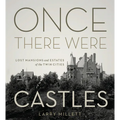 Once There Were Castles: Lost Mansions and Estates of the Twin Cities