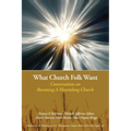 What Church Folk Want: Conversations On Becoming A Flourishing Church