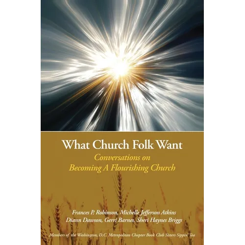 What Church Folk Want: Conversations On Becoming A Flourishing Church