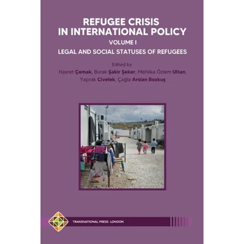 Refugee Crisis in International Policy, Volume I - Legal and Social Statuses of Refugees