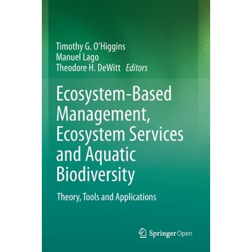 Ecosystem-Based Management, Ecosystem Services and Aquatic Biodiversity: Theory, Tools and Applications