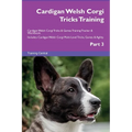 Cardigan Welsh Corgi Tricks Training Cardigan Welsh Corgi Tricks & Games Training Tracker & Workbook. Includes: Cardigan Welsh Corgi Multi-Level Trick