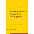 Les Lettres Medievales a l'Aube de l'Ere Typographique