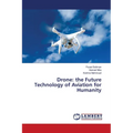Drone: the Future Technology of Aviation for Humanity