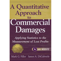 A Quantitative Approach to Commercial Damages, + Website: Applying Statistics to the Measurement of Lost Profits