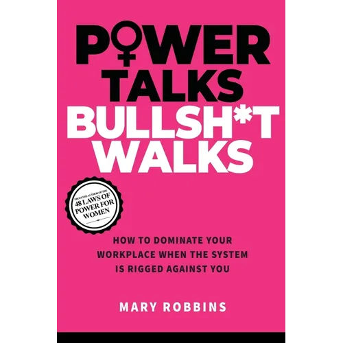 Power Talks Bullsh*t Walks