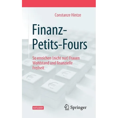 Finanz-Petits-Fours: So Erreichen (Nicht Nur) Frauen Wohlstand Und Finanzielle Freiheit