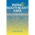 India and Southeast Asia: Towards Security Convergence