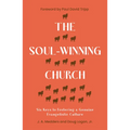 The Soul-Winning Church: Six Keys to Fostering a Genuine Evangelistic Culture
