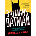 Batman's Batman: A Memoir from Hollywood, Land of Bilk and Money
