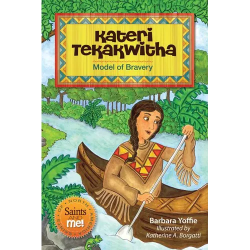 Kateri Tekakwitha: Model of Bravery