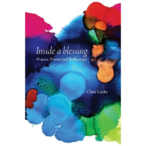 Inside a blessing: Prayers, Poems and Reflections