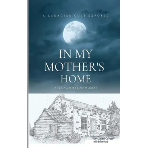 In My Mother's Home: A Canadian Cult Exposed