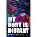 My Body Is Distant: A Memoir