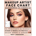 Makeup Artist Face Chart Quaderno di esercizi: Dal principiante all'avanzato - Uno spazio guidato per creare, testare e perfezionare look di make-up.