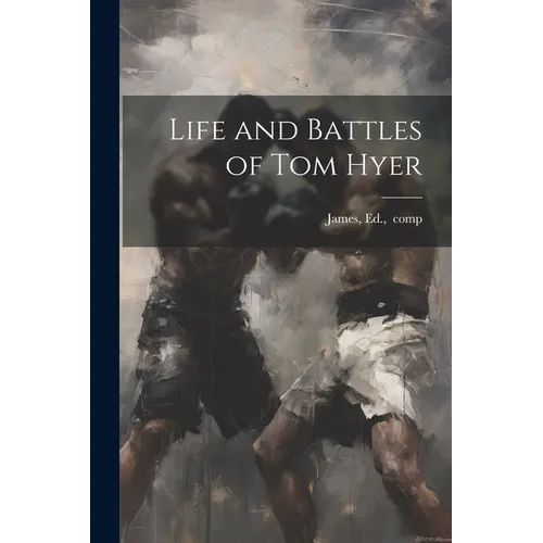 Life and Battles of Tom Hyer