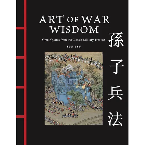 Art of War Wisdom: Great Quotes from the Classic Military Treatise