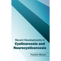 Recent Developments in Cysticercosis and Neurocysticercosis