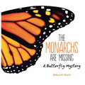 The Monarchs Are Missing: A Butterfly Mystery
