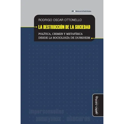 La destrucción de la sociedad: Política, crimen y metafísica desde la sociología de Durkheim