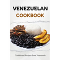 Venezuelan Cookbook: Traditional Recipes from Venezuela