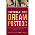 How to Land Your Dream Postdoc: The Insider's Guide: Postdoc Interview Questions, Successful Research Statement, Cover Letter, and Job Talk (Black And