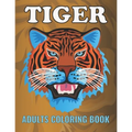 Tiger Adults Coloring Book: An Tiger Coloring Book with Fun Easy, Amusement, Stress Relieving & much more For Adults, Men, Girls, Boys & Teens