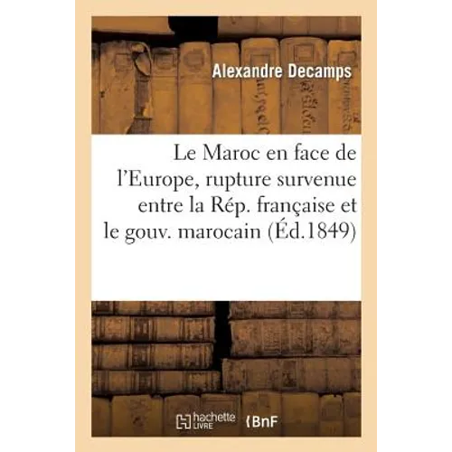 Le Maroc En Face de l'Europe, Rupture Survenue Entre La Rép. Française Et Le Gouvernement Marocain