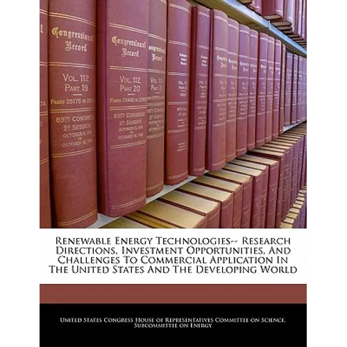 Renewable Energy Technologies-- Research Directions, Investment Opportunities, and Challenges to Commercial Application in the United States and the D